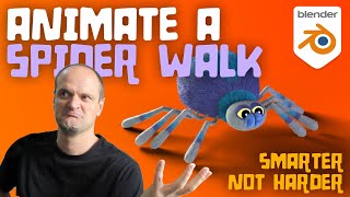 Animating a Spider Walk with Blender Working Smarter Not Harder [upl. by Dat]