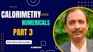 CALORIMETRY  PART 3NUMERICALS  ICSE  CLASS 10  PHYSICS [upl. by Judenberg]