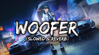 Woofer song Slowed amp Reverb Lofi song [upl. by Ilatan]