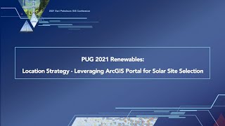 PUG 2021 Renewables Location Strategy  Leveraging ArcGIS Portal for Solar Site Selection [upl. by Ursal900]