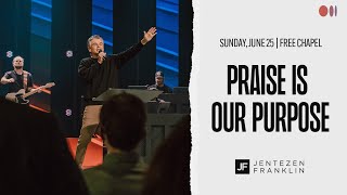 Praise Is Our Purpose  Jentezen Franklin [upl. by Merla]