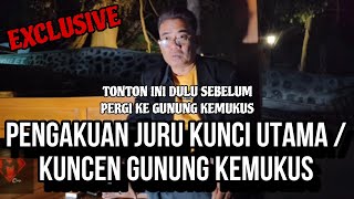 TANYA JAWAB DENGAN KUNCEN UTAMA KEMUKUS  JURU KUNCI GUNUNG KEMUKUS INI BERITAHU KEBENARAN NYA [upl. by Josias]