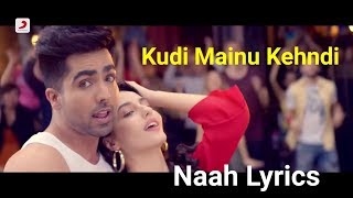 Hardy Sandhu Song  Naah Full Song Lyrics  Kudi Menu Kehndi [upl. by Anitserp]