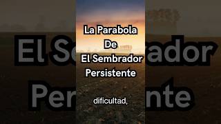 La Parabola De El Sembrador Persistente [upl. by Niasuh862]