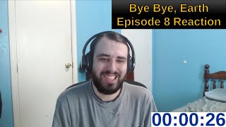 Bye Bye Earth Episode 8 Reaction [upl. by Dann]