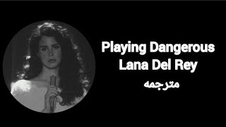 Lana Del Rey  Playing Dangerous Lyrics Original Version مترجمة [upl. by Nan]