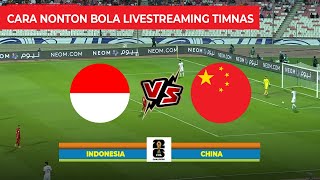 🔴Cara Nonton Bola Live Streaming Hari Ini Indonesia vs China Live RCTI [upl. by Martelle]