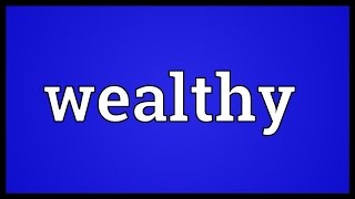 Wealthy Meaning [upl. by Caye]