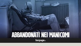 quotAbbandonati da piccoli in manicomio senza un perché ecco le cose orribili che abbiamo vistoquot [upl. by Anika499]