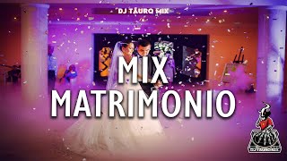 MIX MATRIMONIO 2021 💍 MIX PARA BODA 💃👰 Las Que No deben Faltar  DjTauroMix [upl. by Martres74]