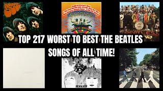 Top 217 Worst To Best The Beatles Songs Of All Time [upl. by Bradstreet]