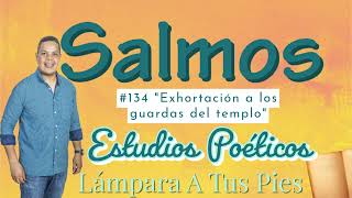 Salmos 134 quotExhortación a los guardas del temploquot 📚 Martes de estudio Poéticos [upl. by Douville]