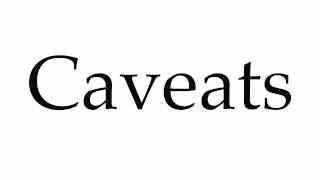 How to Pronounce Caveats [upl. by Ydneh]