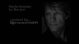 Maybe Someday Bon Jovi lyrics [upl. by Grizelda]