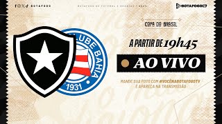 AO VIVO  Botafogo x Bahia  Copa do Brasil [upl. by Amick]