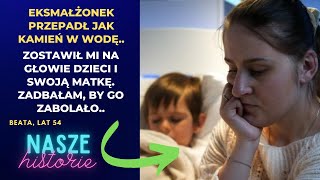 Eksmałżonek przepadł jak kamień w wodę Zostawił mi na głowie dzieci i swoją matkę Zadbałam by [upl. by Keeley798]