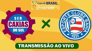 Caxias x Bahia ao vivo  Transmissão ao vivo  Copa do Brasil 2024 [upl. by Nosnevets]