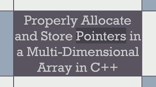 Properly Allocate and Store Pointers in a MultiDimensional Array in C [upl. by Chafee]