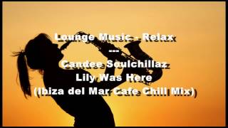 Candee Soulchillaz  Lily Was Here Ibiza del Mar Cafe Chill Mix [upl. by Barcus527]