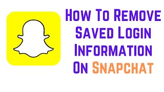 How to Delete Saved Login Information from other Devices of your Snapchat Account [upl. by Gnol]