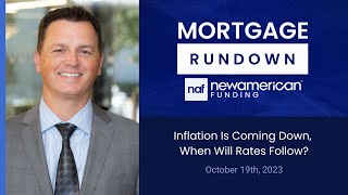 Market Update October 19th 2023 Inflation Is Coming Down When Will Rates Follow Mortgage Rundown [upl. by Messere]