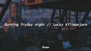 Burning Friday Night  Lucky Kilimanjaro English  Hiragana lyrics [upl. by Eneleahcim]