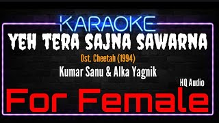 Karaoke Yeh Tera Sajna Sawarna  For Female   Kumar Sanu amp Alka Yagnik Ost Cheetah 1994 [upl. by Randall527]