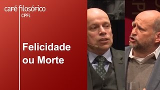 Felicidade ou morte  Clóvis de Barros Filho e Leandro Karnal [upl. by Specht]