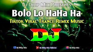 Bolo Lo Haha Ha  Dj  Tiktok Viral Trance Remix Music  Hindi Dj Song 2024  Dj Remix  New Version [upl. by Netsreik7]