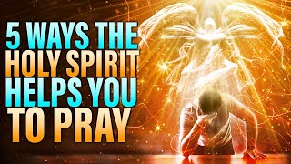 5 Ways The Holy Spirit Helps You To Pray THIS IS SO POWERFUL [upl. by Felicie391]