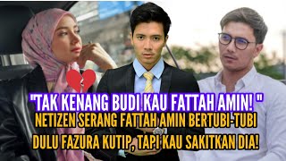 FATTAH AMIN TAK KENANG BUDI NETIZEN SERANG FATTAH KECAM TAK TAHU BERSYUKUR DAPAT FAZURA😡 [upl. by Eatnoid]