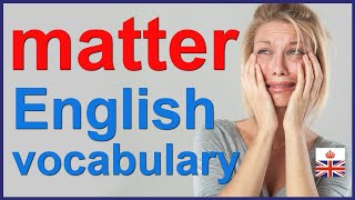 MATTER  English noun verb and expressions [upl. by Stodder]