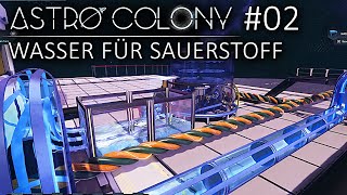 WASSER FÜR O2 in ASTRO COLONY Deutsch German Gameplay 002 [upl. by Zipporah]