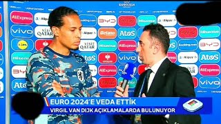 HOLLANDA  TÜRKİYE  VIRGIL VAN DIJK MAÇ SONU AÇIKLAMALARI [upl. by Bricker]