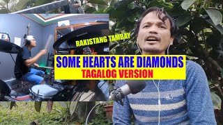 SOME HEARTS DIAMONDS TAGALOG VERSION RAKISTANG TAMBAY [upl. by Orecic]