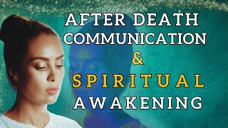 Afterdeath Communication and Spiritual Awakening [upl. by Annora968]