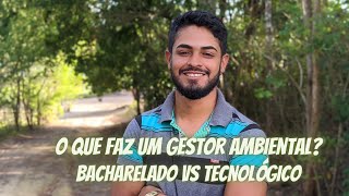 Gestão Ambiental Bacharelado vs Tecnológico  O que faz um Gestor Ambiental  explicação resumida [upl. by Esilehs147]