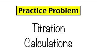 Practice Problem Titration Calculations [upl. by Adnoryt752]