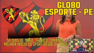 GLOBO ESPORTE  PE  50 DIAS DE SOSO TÃ‰CNICO COMANDA MELHOR INÃCIO DO SPORT DESDE 2009 [upl. by Loma]