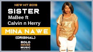 Sister Mabee Mina Nawe ft Calvin n Herry New Hit 2019 [upl. by Faso]