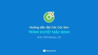 Hướng dẫn đặt Cốc Cốc làm trình duyệt mặc định trên Windows 10  Trình duyệt Cốc Cốc [upl. by Bois926]