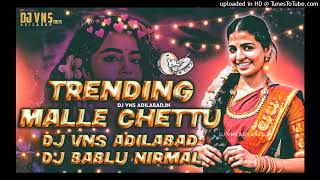 MALLE CHETTU DJ SONG  NAGA DURGA FOLK SONGS  MAMIDI MOUNIKA  FOLK DJ REMIX BY DJ VNS ADILABAD X [upl. by Ming]