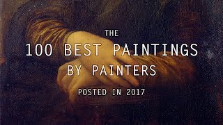 The 100 Best Paintings by Painters posted in 2017  LearnFromMasters HD [upl. by Malachi5]