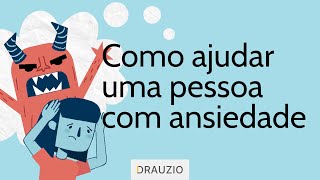 Como ajudar uma pessoa com ansiedade [upl. by Lucy]