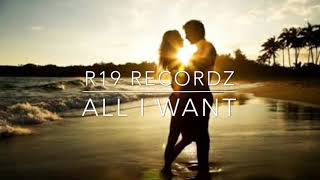 R19 Recordz New Song  All I want 2018 [upl. by Laoj]