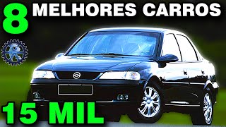 8 MELHORES CARROS até 15 MIL REAIS  BONS e BARATOS [upl. by Gotcher441]