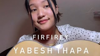 Firfirey  Yabesh Thapa  Cover [upl. by Nuarb]