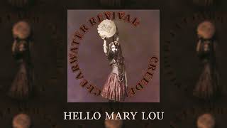 Creedence Clearwater Revival  Hello Mary Lou Official Audio [upl. by Knepper]