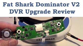 Fat Shark Dominator V2 and HD1 DVR Upgrade Review [upl. by Nerrag]