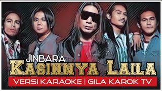 JINBARA  KASIHNYA LAILA VERSI KARAOKE  GILA KAROK TV [upl. by Ahsenar]